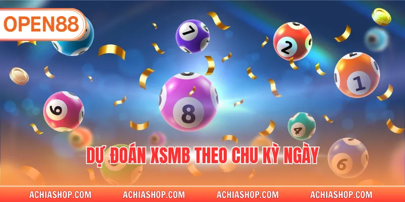 Dự đoán XSMB theo chu kỳ ngày