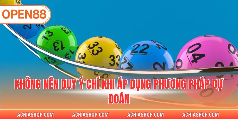 Không nên duy ý chí khi áp dụng phương pháp dự đoán