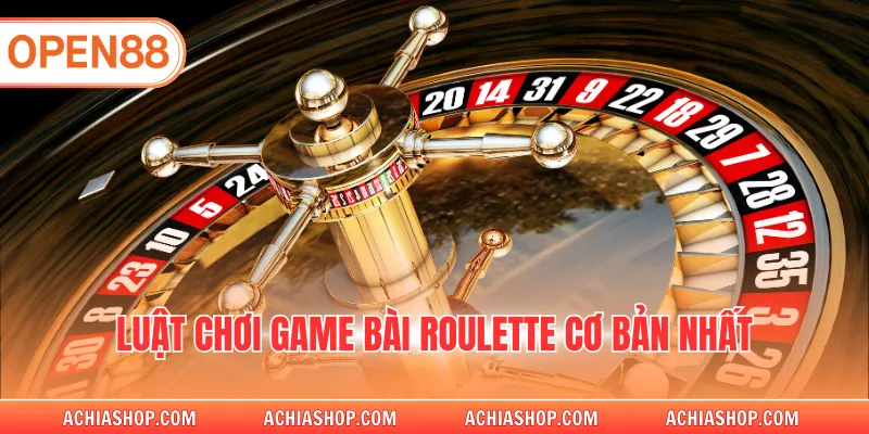 Luật chơi game bài Roulette cơ bản nhất