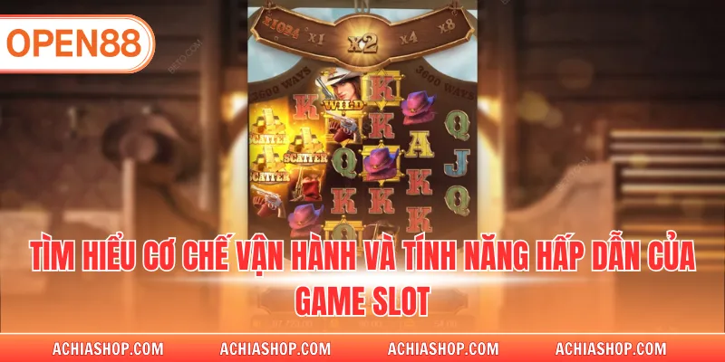 Tìm hiểu cơ chế vận hành và tính năng hấp dẫn của game slot